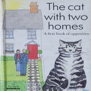 The cat with two homes - A first book of opposites