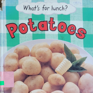 What's for lunch? Potatoes
