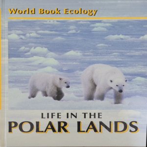 World Book Ecology: Life in the Polar Lands