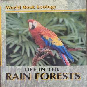 World Book Ecology: Life in the Rain Forests