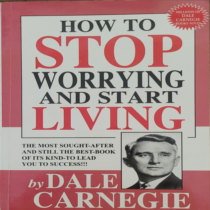 How to Stop Worrying and Start Living